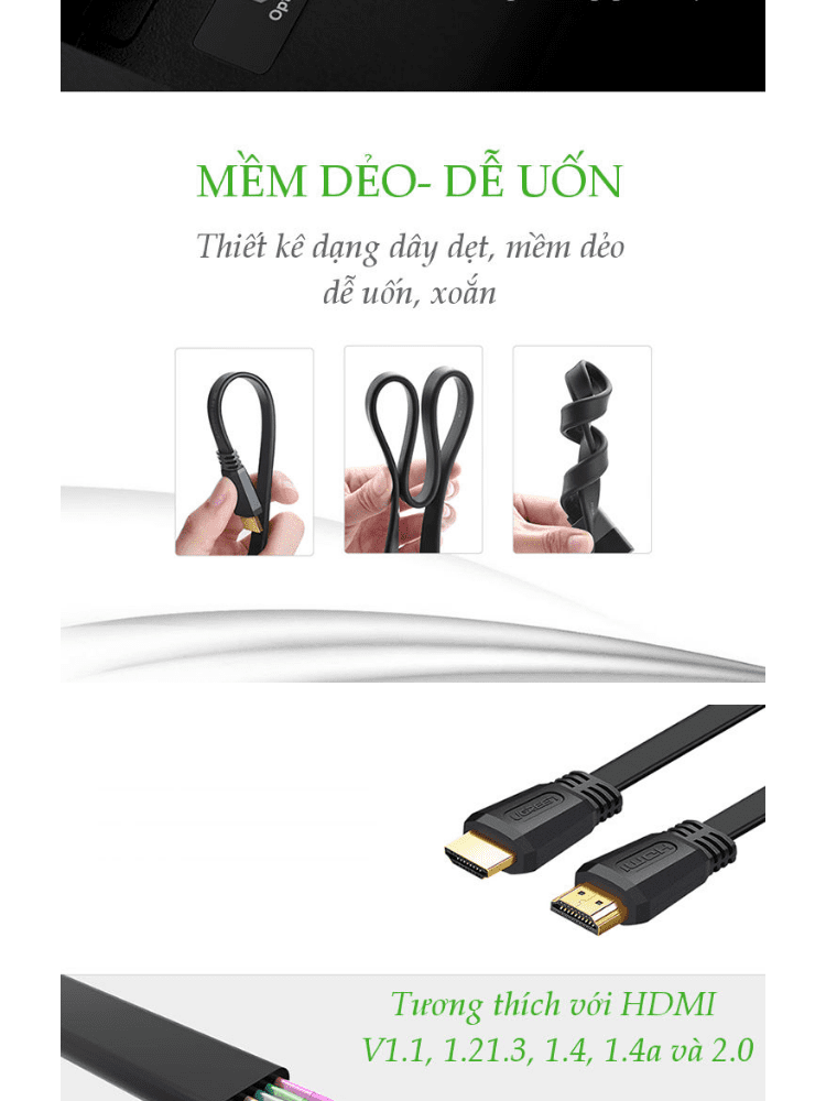 Cáp HDMI 2.0 UGREEN ED015 Hỗ trợ độ phân giải 4Kx2K 3D Full HD1080 dạng dây dẹt 9 Cáp HDMI 2.0 UGREEN ED015 Hỗ trợ độ phân giải 4Kx2K 3D Full HD1080 dạng dây dẹt