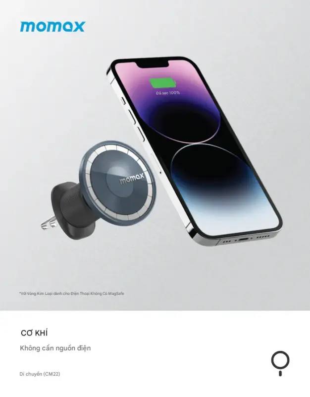 Giá đỡ từ tính trên ô tô MOMAX CM22 MoVe Easy - Giữ điện thoại an toàn và tiện lợi trên xe hơi với <strong>Giá đỡ từ tính trên ô tô MOMAX CM22</strong> MoVe Easy. Công nghệ từ tính mạnh mẽ giúp gắn điện thoại nhanh chóng, chắc chắn. <strong>MOMAX CM22</strong> tương thích rộng rãi với hầu hết các dòng smartphone (sử dụng kèm vòng kim loại hoặc MagSafe) và dễ dàng lắp đặt ở nhiều vị trí trên xe. Thiết kế nhỏ gọn, bền bỉ, <strong>MOMAX CM22</strong> là phụ kiện thiết yếu cho mọi tài xế, mang lại sự an tâm khi sử dụng GPS, gọi điện rảnh tay trên mọi hành trình. Trải nghiệm sự khác biệt với <strong>Giá đỡ xe hơi MOMAX CM22</strong>.