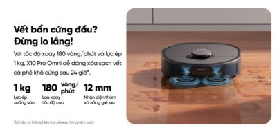 Robot hút bụi lau sàn eufy X10 Pro Omni - Nâng tầm trải nghiệm dọn dẹp nhà cửa với <strong>Robot hút bụi lau sàn eufy X10 Pro Omni</strong>, giải pháp làm sạch thông minh và toàn diện đến từ thương hiệu uy tín Eufy. Sản phẩm sở hữu lực hút mạnh mẽ 8.000 Pa, hệ thống lau xoay kép MopMaster™ 2.0 tạo áp lực 1kg và công nghệ AI.See™ nhận diện hơn 100 vật thể, giúp làm sạch sâu mọi ngóc ngách và né tránh chướng ngại vật một cách thông minh. Điểm nhấn của <strong>eufy X10 Pro Omni</strong> là trạm sạc Omni đa năng, tự động giặt giẻ, sấy khô bằng khí nóng, hút rác và châm nước, mang đến sự tiện lợi rảnh tay tuyệt đối. Đây là trợ thủ đắc lực cho mọi gia đình hiện đại, đặc biệt là nhà có nuôi thú cưng.