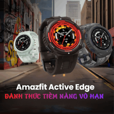 Đồng Hồ Thông Minh Amazfit Active Edge - Bền Bỉ Vượt Trội, Năng Động Không Giới Hạn Amazfit Active Edge