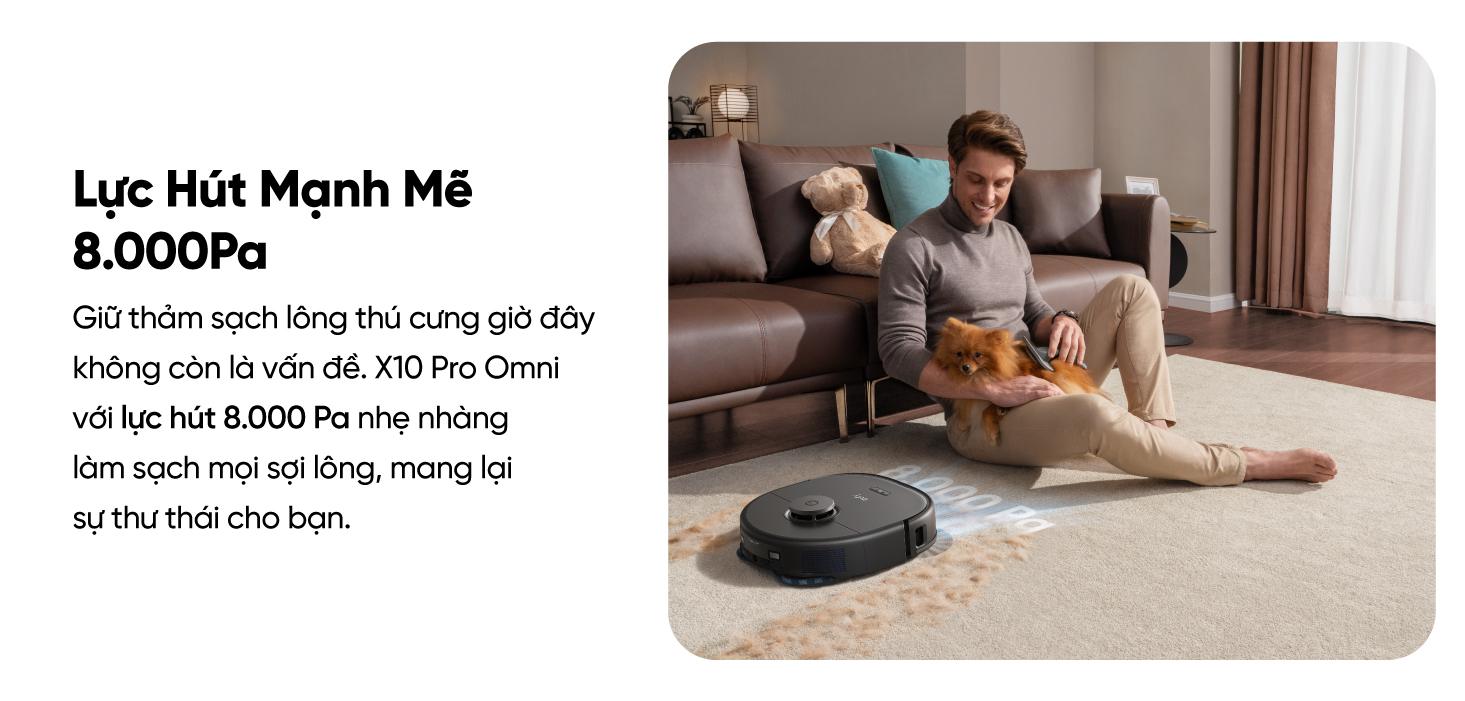 Robot hút bụi lau sàn Eufy X10 Pro Omni Robot hút bụi lau sàn Eufy X10 Pro Omni - Nâng tầm trải nghiệm dọn dẹp nhà cửa với <strong>Robot hút bụi lau sàn eufy X10 Pro Omni</strong>, giải pháp làm sạch thông minh và toàn diện đến từ thương hiệu uy tín Eufy. Sản phẩm sở hữu lực hút mạnh mẽ 8.000 Pa, hệ thống lau xoay kép MopMaster™ 2.0 tạo áp lực 1kg và công nghệ AI.See™ nhận diện hơn 100 vật thể, giúp làm sạch sâu mọi ngóc ngách và né tránh chướng ngại vật một cách thông minh. Điểm nhấn của <strong>eufy X10 Pro Omni</strong> là trạm sạc Omni đa năng, tự động giặt giẻ, sấy khô bằng khí nóng, hút rác và châm nước, mang đến sự tiện lợi rảnh tay tuyệt đối. Đây là trợ thủ đắc lực cho mọi gia đình hiện đại, đặc biệt là nhà có nuôi thú cưng.