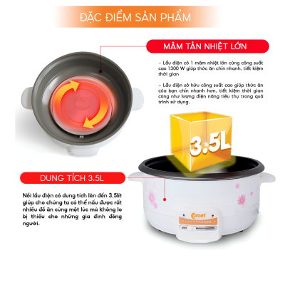 Nồi Lẩu Điện Comet CM7731 - Dung Tích 3.5 Lít, Công Suất 1300W, Đa Năng Tiện Lợi Nồi Lẩu Điện Comet CM7731 - Dung Tích 3.5 Lít, Công Suất 1300W, Đa Năng Tiện Lợi - <strong>Nồi lẩu điện CM7731 </strong>đến từ thương hiệu Comet là sự lựa chọn tuyệt vời cho những bữa tiệc lẩu ấm cúng bên gia đình và bạn bè. Với thiết kế hiện đại, tinh tế cùng dung tích 3.5 lít rộng rãi,<strong>CM7731 </strong>đáp ứng hoàn hảo nhu cầu thưởng thức món ăn của gia đình từ 4-6 thành viên. Sản phẩm sở hữu công suất mạnh mẽ lên đến 1300W, giúp nước lẩu sôi nhanh chóng, tiết kiệm thời gian chờ đợi. Không chỉ dừng lại ở việc nấu lẩu,<strong>CM7731 </strong>còn cực kỳ đa năng khi có thể sử dụng để chiên, xào, nấu canh hoặc hầm thực phẩm. Lòng nồi được phủ lớp chống dính cao cấp giúp thức ăn không bị bám dính và việc vệ sinh trở nên cực kỳ đơn giản. Hãy trang bị ngay nồi lẩu điện<strong>CM7731 </strong>để mang lại những bữa ăn ngon miệng, nóng hổi và đầy đủ dinh dưỡng cho cả gia đình bạn.